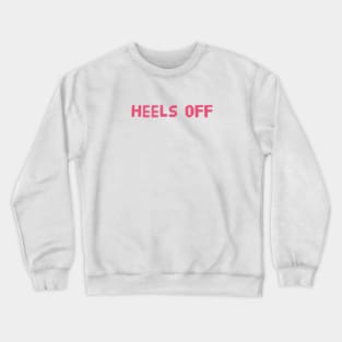 Heels off Crewneck Sweatshirt